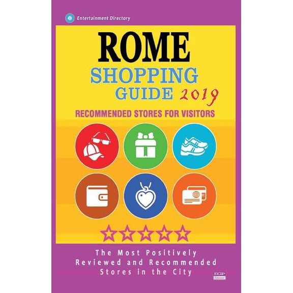 Rome Shopping Guide 2019: Best Rated Stores in Rome, Italy - Stores Recommended for Visitors, (Shopping Guide 2019) (Paperback)