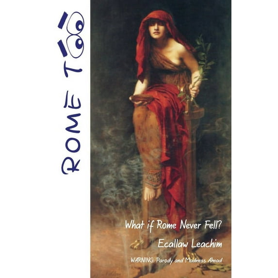 Rome TOO: What if Rome never Fell? (Paperback)