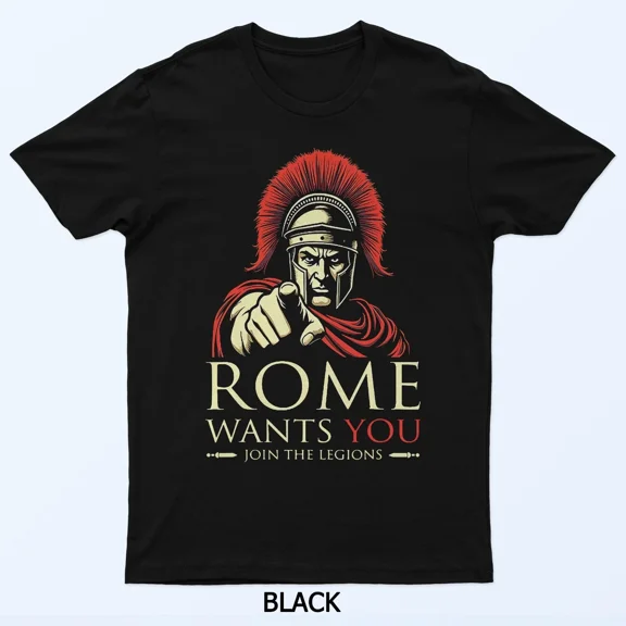 Rome Wants You Join The Legion History Theme Unisex T-Shirt up to 5XL