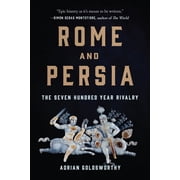 Rome and Persia The Seven Hundred Year Rivalry, Paperback