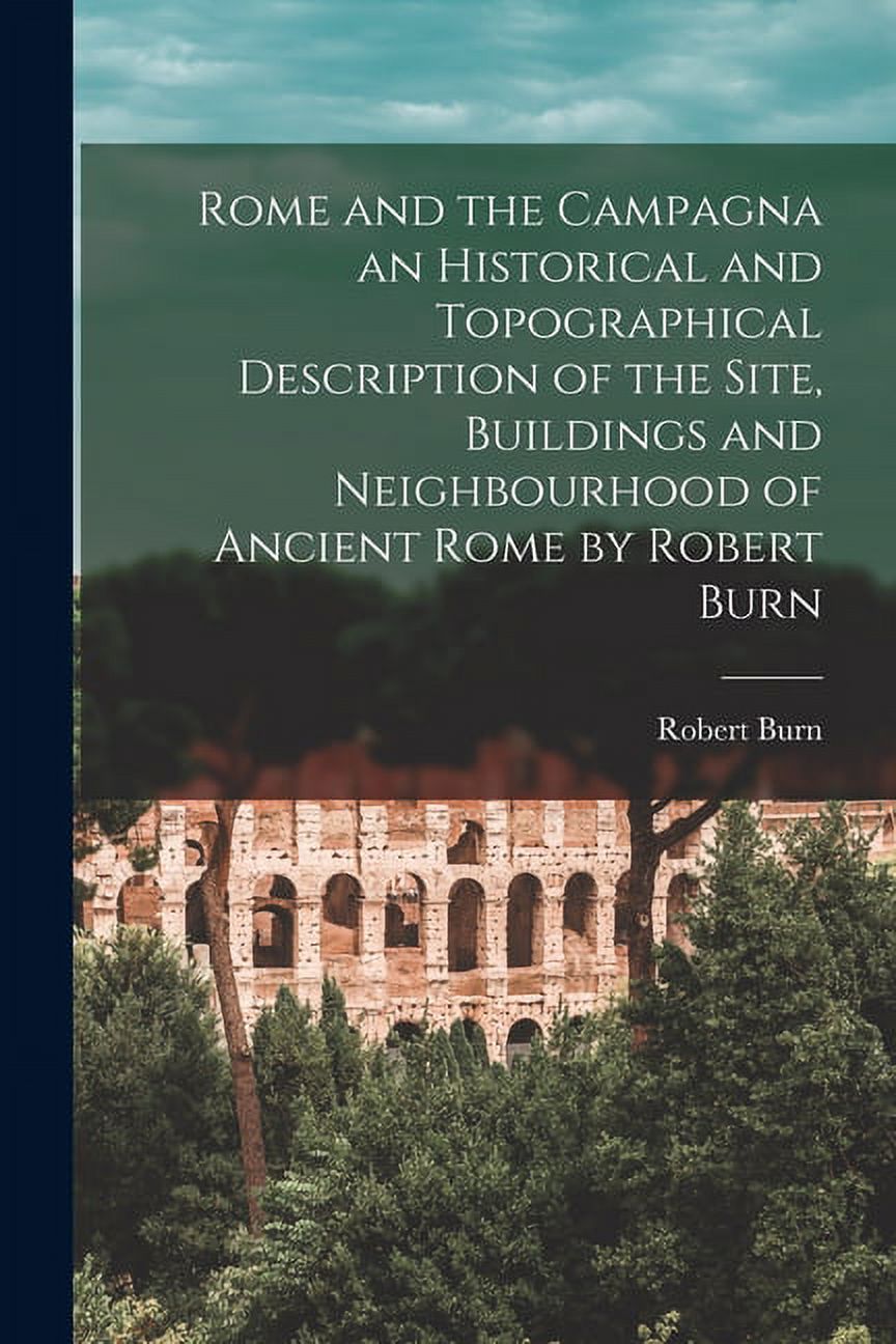Rome　of　Topographical　Description　Campagna　of　an　by　and　Neighbourhood　and　the　Rome　Site,　Buildings　Historical　Ancient　and　Burn　(Paperback)　the　Robert