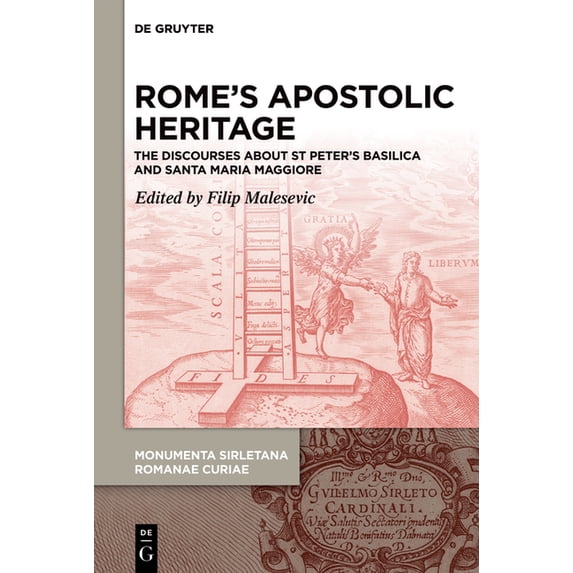 Rome's Apostolic Heritage: The Discourses about St. Peter's Basilica and Santa Maria Maggiore, (Hardcover)