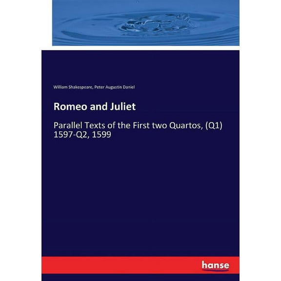 Romeo and Juliet: Parallel Texts of the First two Quartos, (Q1) 1597-Q2, 1599, (Paperback)