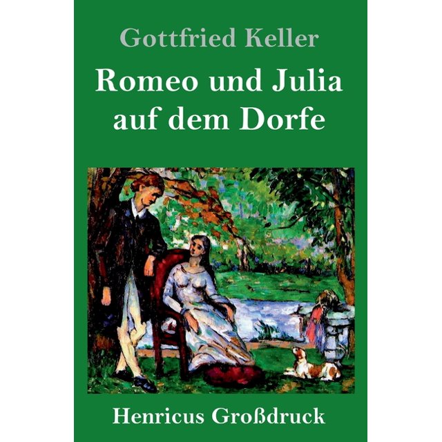 Zusammenfassung Romeo Und Julia Auf Dem Dorfe Romeo und Julia auf dem Dorfe (Großdruck) (Hardcover) - Walmart.com