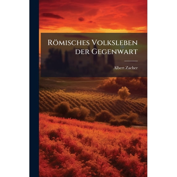 Römisches Volksleben der Gegenwart (Paperback)