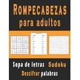 thumbnail image 1 of Rompecabezas para adultos: Sopa de letras, sudoku y descifrar palabras para mejorar su memoria e encender la creatividad (Paperback), 1 of 1