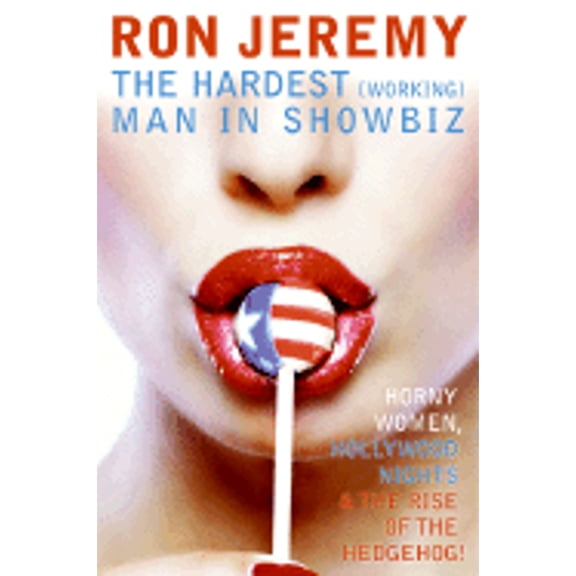 Ron Jeremy : The Hardest (Working) Man in Showbiz