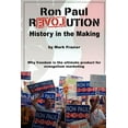 thumbnail image 1 of Ron Paul Revolution: History in the Making (Paperback), 1 of 1