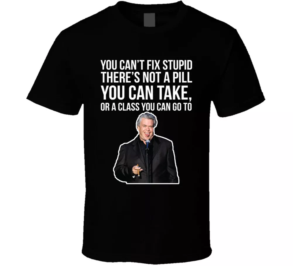 Ron White You Can't Fix Stupid Quote Comedian Fan T Shirt