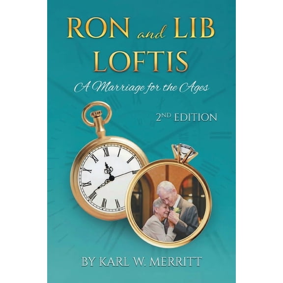 Ron and Lib Loftis...A Marriage for the Ages: 2nd Edition, (Paperback)