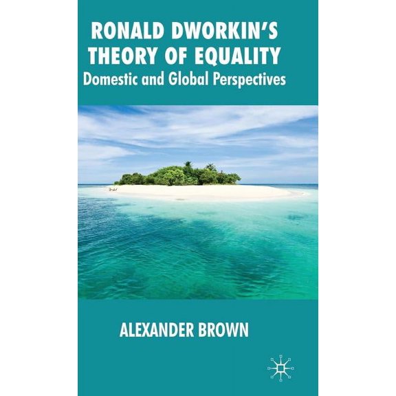Ronald Dworkin's Theory of Equality: Domestic and Global Perspectives, (Hardcover)