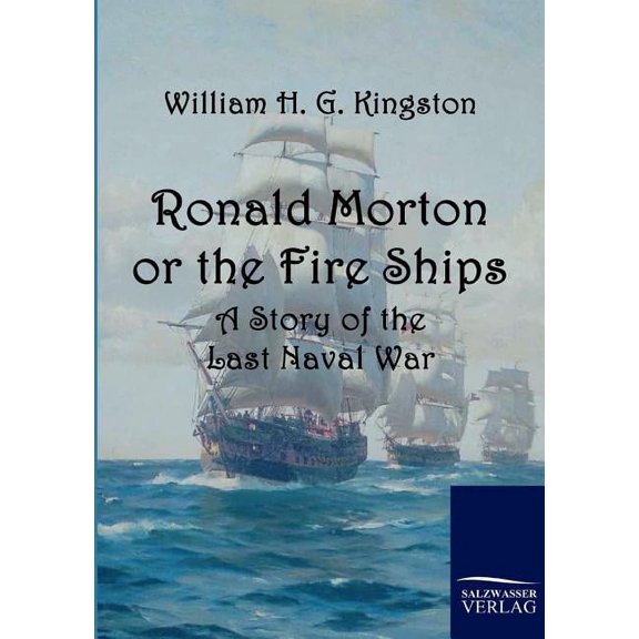 Ronald Morton or the Fire Ships : A Story of the Last Naval War