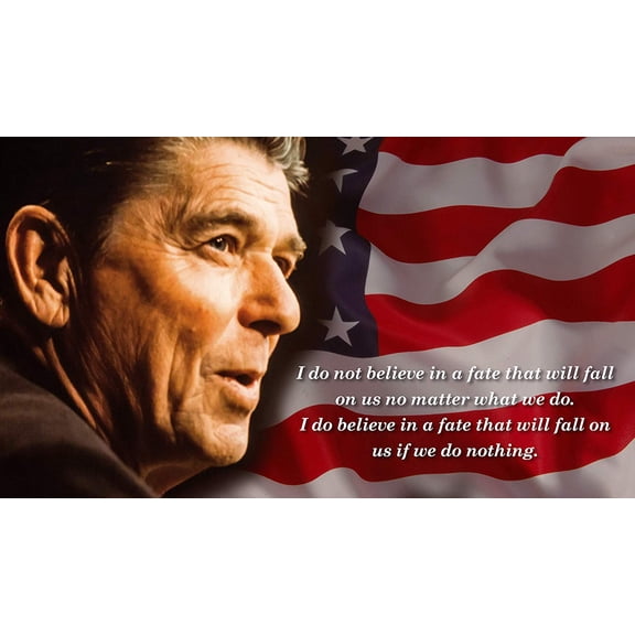 Ronald Reagan Quotes 24"x42" Photographic Print Poster: I do not believe in a fate that will fall on us no matter what we do. I do believe in a fate that will fall on us if we do nothing.
