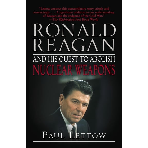 Ronald Reagan and His Quest to Abolish Nuclear Weapons, (Paperback)