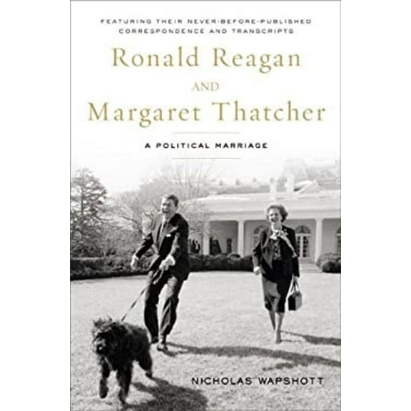Ronald Reagan and Margaret Thatcher : A Political Marriage (Hardcover) 9781595230478