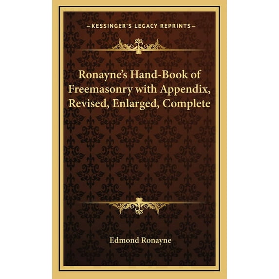 Ronayne's Hand-Book of Freemasonry with Appendix, Revised, Enlarged, Complete, (Hardcover)
