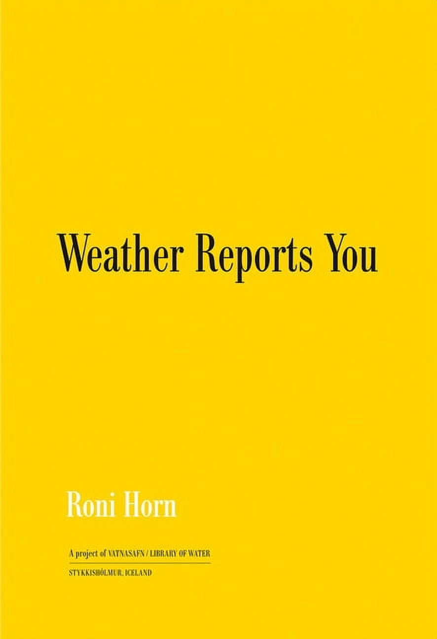 Roni Horn Weather Reports You (Paperback)