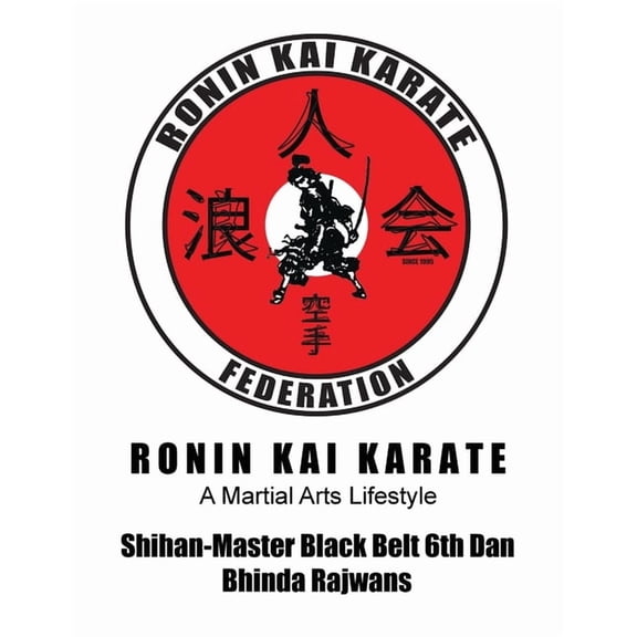 Ronin Kai Karate: A Martial Arts Lifestyle, (Paperback)