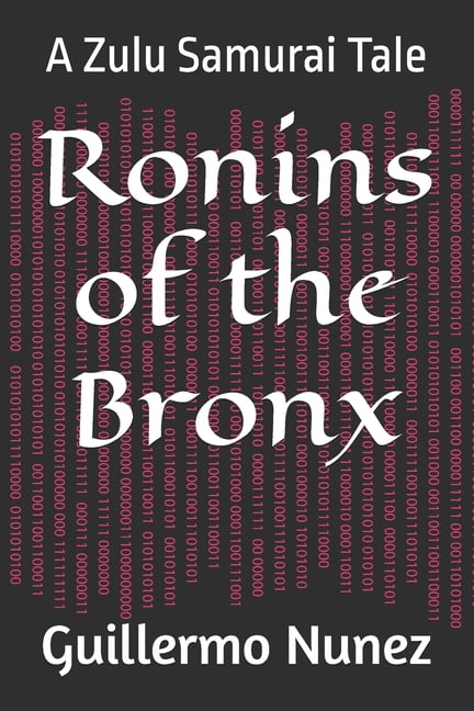 Ronins of the Bronx Ronins of the Bronx: A Zulu Samurai Tale, Book 1, (Paperback)