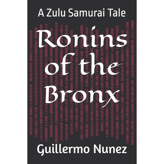 Ronins of the Bronx Ronins of the Bronx: A Zulu Samurai Tale, Book 1, (Paperback)