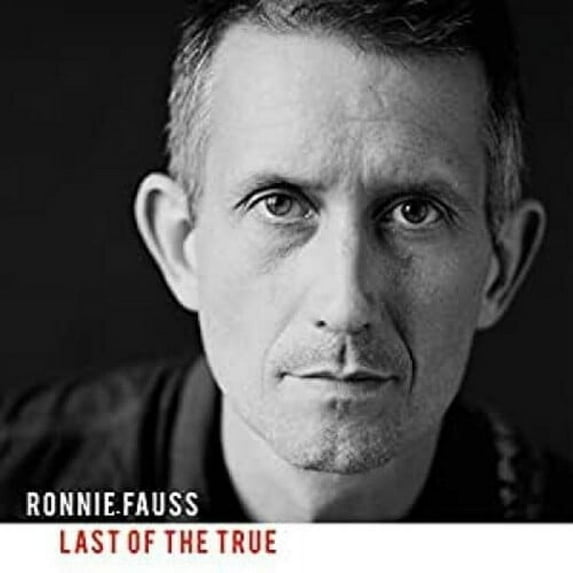 Ronnie Fauss - Last Of The True - Music & Performance - CD
