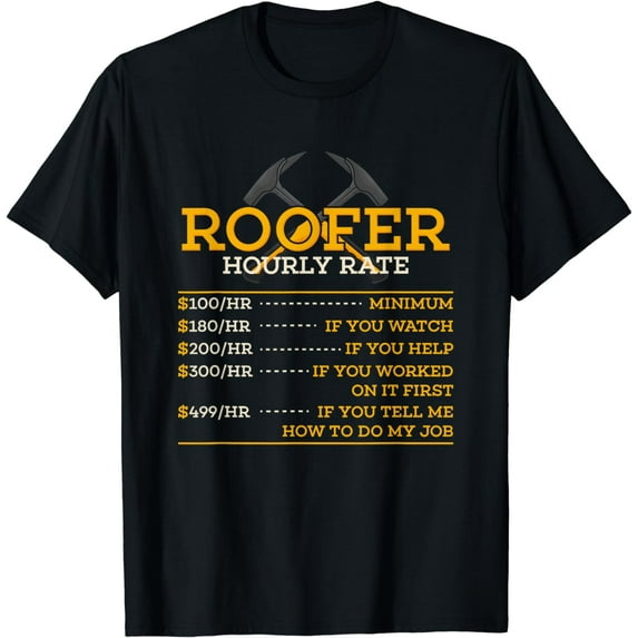 Roofer Hourly Rate - Funny Roofer Gift T-Shirt