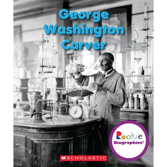 Rookie Biographies George Washington Carver (Rookie Biographies), (Paperback)