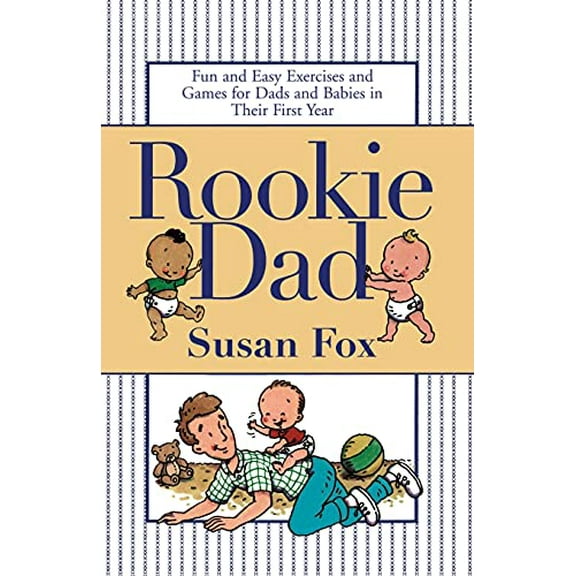 Pre-Owned Rookie Dad: Fun and Easy Exercises and Games for Dads and Babies in Their First Year (Paperback) 0743410343 9780743410342
