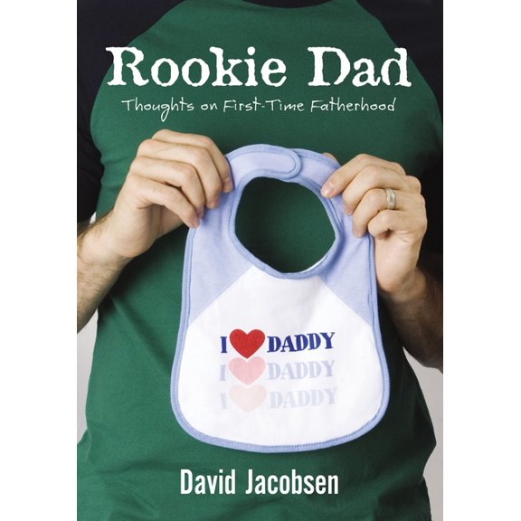 Rookie Dad: Thoughts on First-Time Fatherhood, (Paperback)