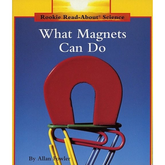 Pre-Owned What Magnets Can Do (Rookie Read-About Science: Physical Science: Previous Editions) (Paperback) 051646034X 9780516460345
