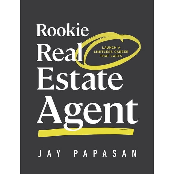 Rookie Real Estate Agent: Launch a Limitless Career That Lasts, (Paperback)