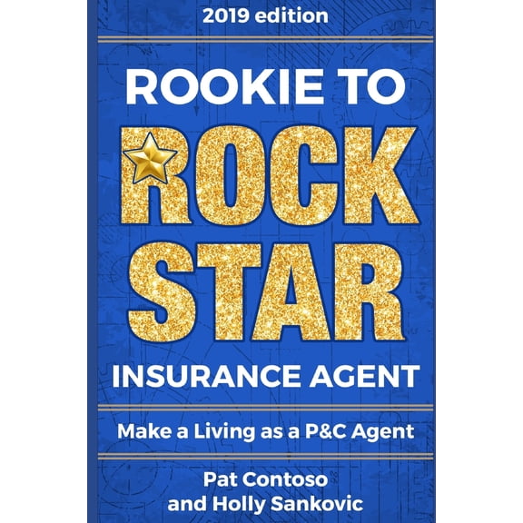 Rookie to Rock Star Insurance Agent: Make a Living as a P&C Agent
