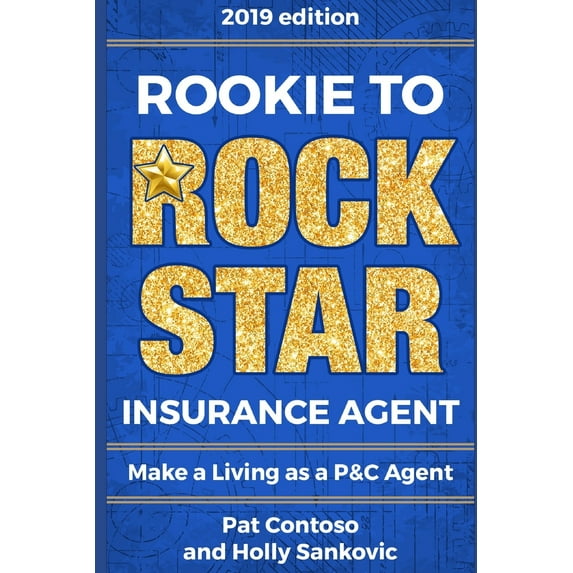 Rookie to Rock Star Insurance Agent : Make a Living as a P&C Agent (Paperback)