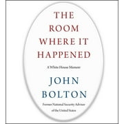 JOHN BOLTON; ROBERT PETKOFF; JOHN BOLTON The Room Where It Happened : A White House Memoir (CD-Audio)