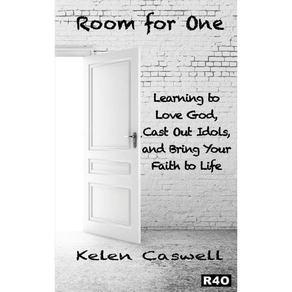 Room for One: Learning to Love God, Cast Out Idols, and Bring Your Faith to Life. (Paperback)
