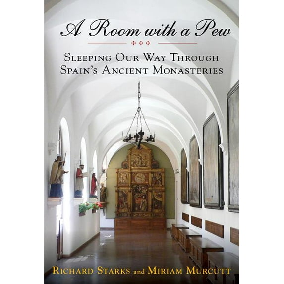 Room with a Pew : Sleeping Our Way Through Spain's Ancient Monasteries - Paperback