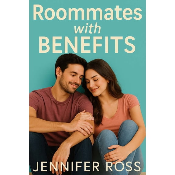 Roommates with Benefits: A laugh-out-loud romantic comedy about love, lies, and living too close, (Paperback)