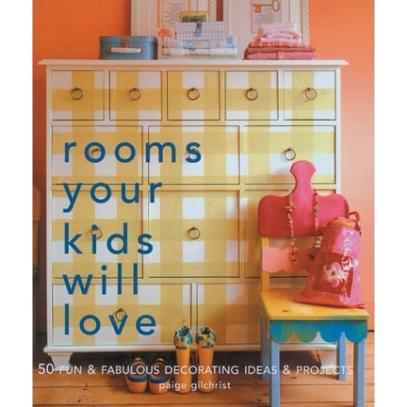 Pre-Owned Rooms Your Kids Will Love : 50 Fun and Fabulous Decorating Ideas and Projects (Paperback) 9781579904296