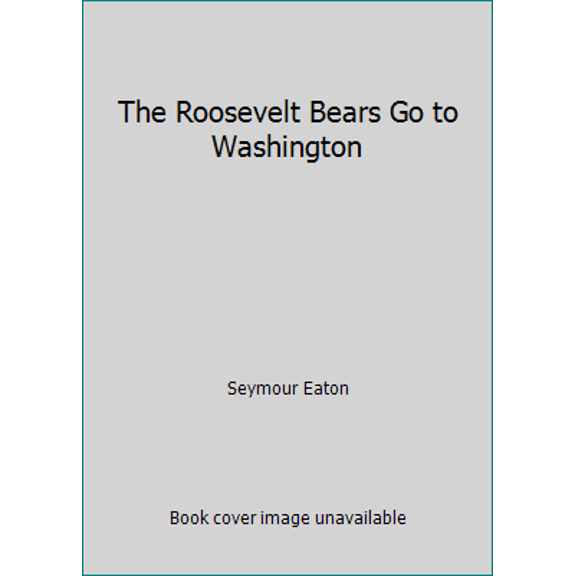 Pre-Owned The Roosevelt Bears Go to Washington (Paperback) 0486241637 9780486241630