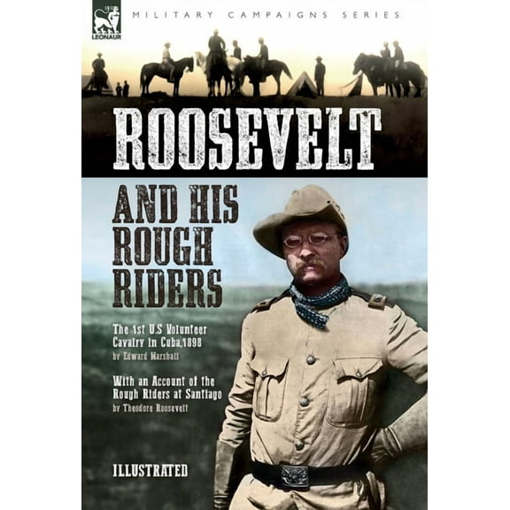Roosevelt & His Rough Riders: The 1st U.S Volunteer Cavalry in Cuba,1898, (Hardcover)