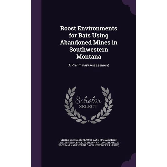 Roost Environments for Bats Using Abandoned Mines in Southwestern Montana : A Preliminary Assessment (Hardcover)