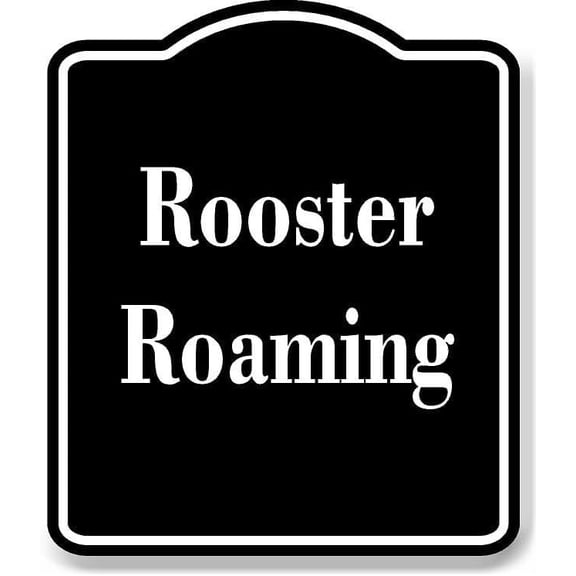 Rooster Roaming BLACK Aluminum Composite Sign 8.5''x10''