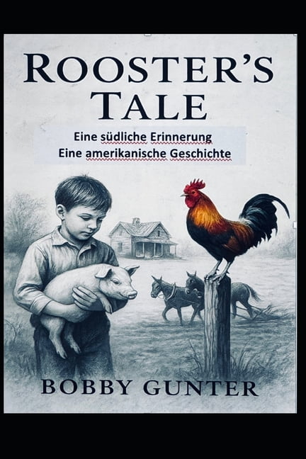 Rooster's Tale: Eine sÃ¼dliche Erinnerung - Eine amerikanische Geschichte, (Paperback)