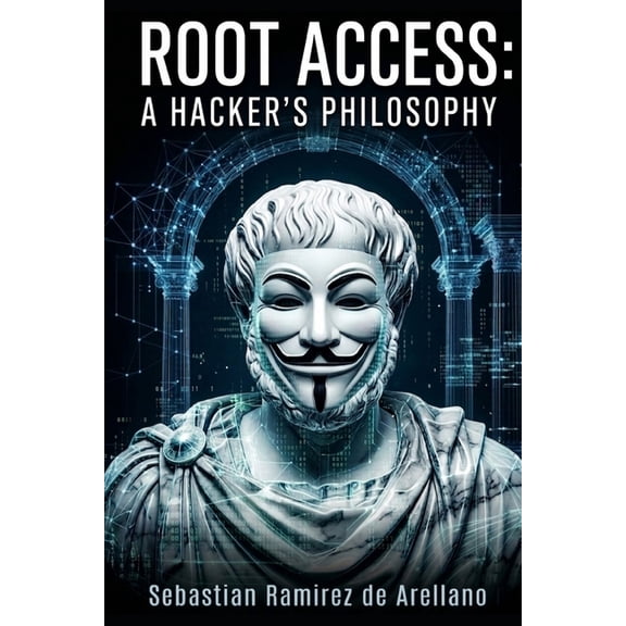 Root Access Root Access: A Hacker's Philosophy, (Paperback)