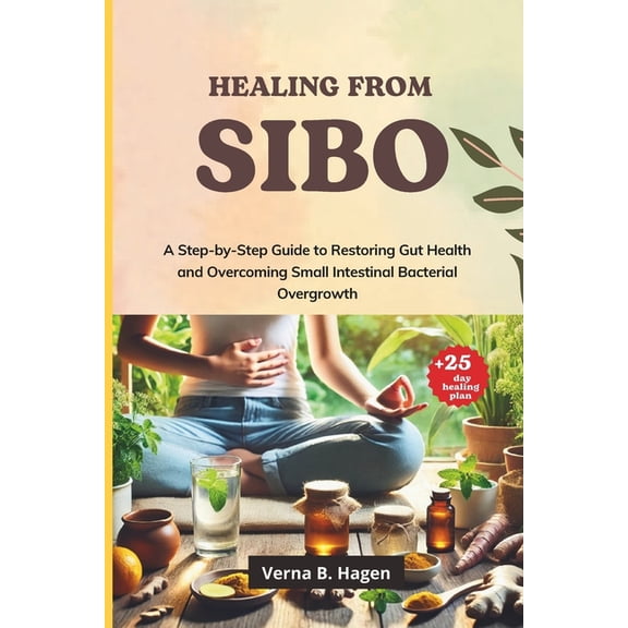The Root Cause Revolution: Your Path to  Healing from SIBO: A Step-by-Step Guide to Restoring Gut Health and Overcoming Small Intestinal Bacterial Overgrowth, (Paperback)