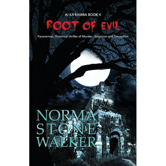 Root Of Evil: Paranormal, Historical thriller of Murder, Suspicion and Deception (AI KA'RAMBA)