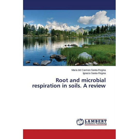 Root and Microbial Respiration in Soils. a Review (Paperback)