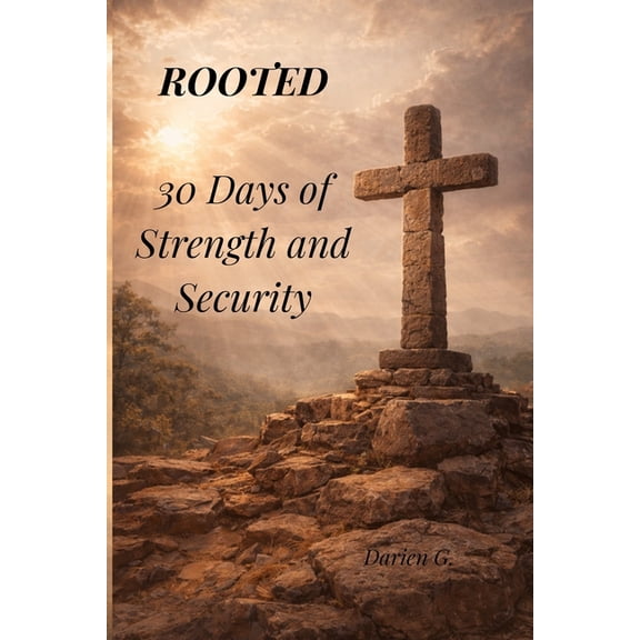 Rooted: 30 Days of Strength and Security, (Paperback)