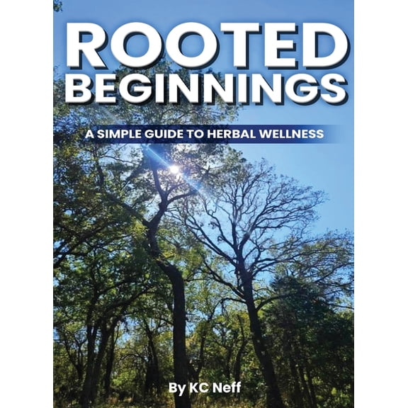 Rooted Beginnings: A simple guide to herbal wellness, (Hardcover)