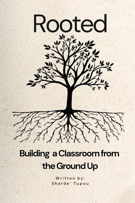 Rooted: Building a Classroom from the Ground up, (Paperback)